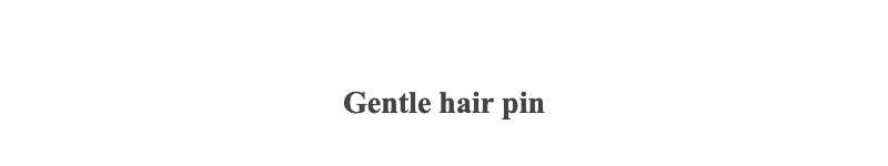 Gentle hair pin