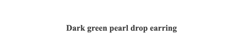 Dark green pearl drop earring