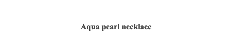 Aqua pearl necklace
