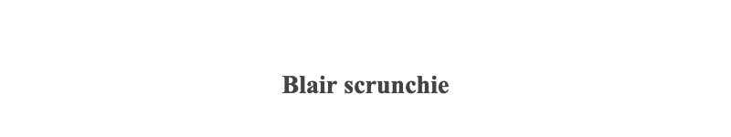 Blair scrunchie